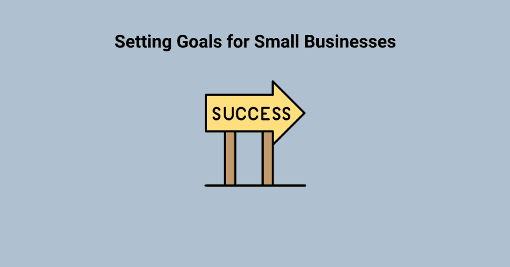 Setting Goals for Small Businesses