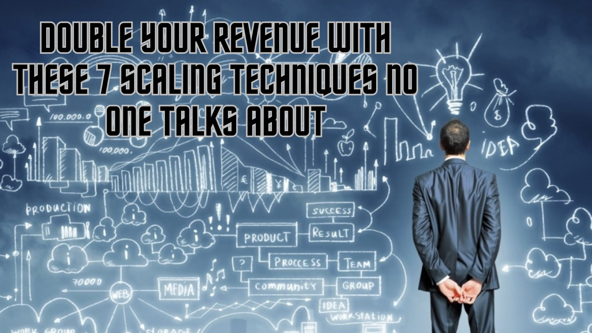 How To Double Your Revenue With These 7 Scaling Techniques No One Talks ...